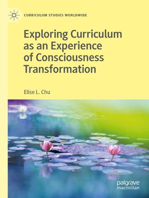 cover image of Exploring Curriculum as an Experience of Consciousness Transformation